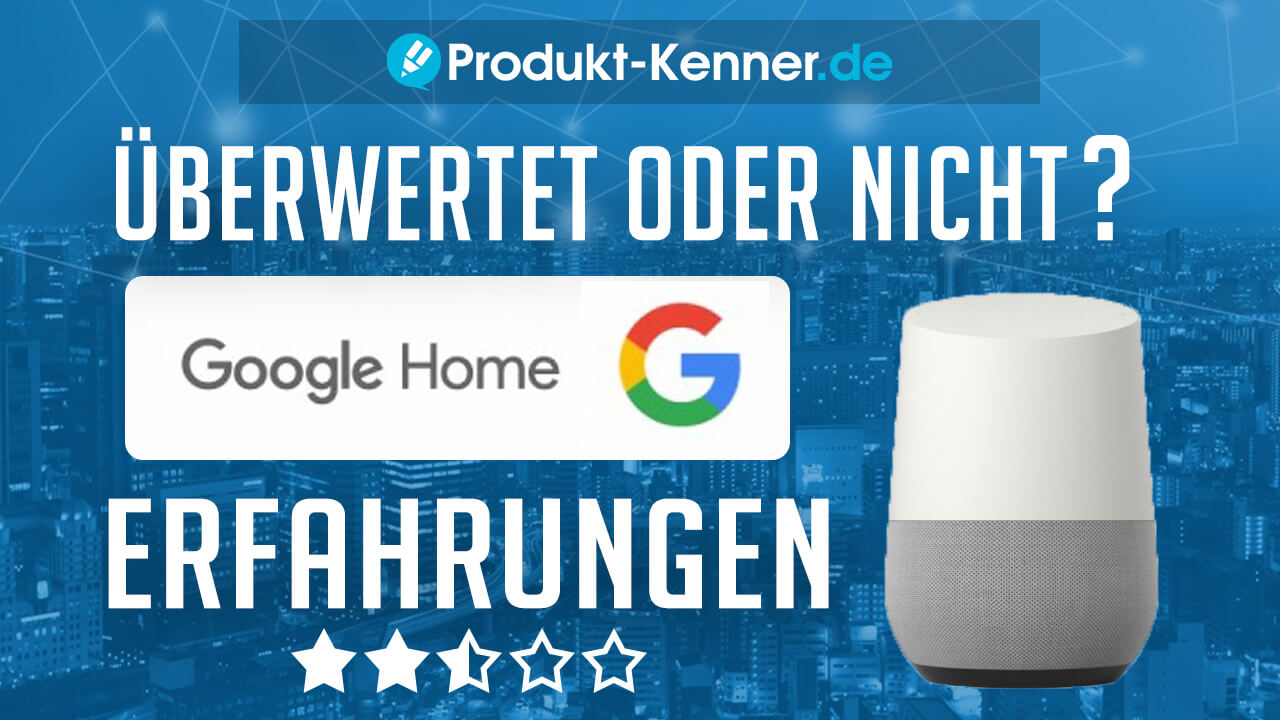 google home bestellen, google home box, google home deutsch, google Home deutschland, google home erfahrungen, google home fragen, google home günstig, google home heizung, google home kaufen, google home klang, google home lampen, google home lautsprecher, google home licht, google home musik abspielen, google home philips hue, google Home Review, google home skills, google home smart home, google home speaker, google home spiele, google home spotify, google home test, google home tipps, google home wecker, google home whatsapp, google home wunderlist, google home youtube abspielen, google home youtube musik